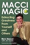 Macci Magic: Extracting Greatness from Yourself and Others