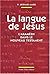 La langue de Jésus: L'araméen dans le nouveau testament