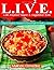 L.I.V.E. (Latin-Inspired Vegan & Vegetarian Eats): Local & Organic Recipes to Encourage a Healthy Lifestyle