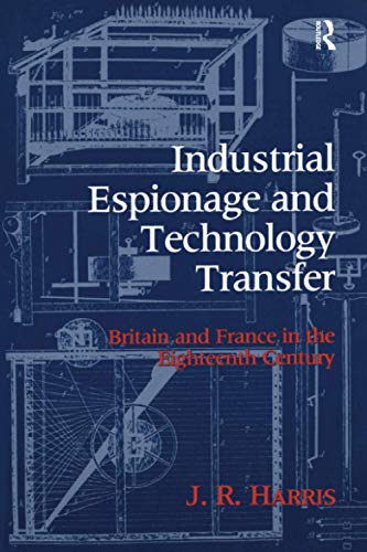 Industrial Espionage and Technology Transfer: Britain and France in the 18th Century (Paperback)