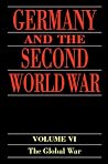 Germany and the Second World War: Volume 6: The Global War (Germany & Second World War)