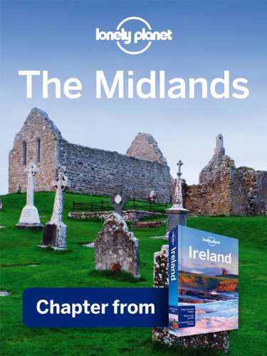 Lonely Planet The Midlands: Chapter from Ireland Travel Guide (Country Travel Guide)