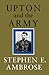Upton and the Army by Stephen E. Ambrose