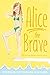 Alice the Brave (Alice #7)