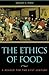The Ethics of Food: A Reader for the Twenty-First Century