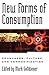 New Forms of Consumption: Consumers, Culture, and Commodification (Postmodern Social Futures)