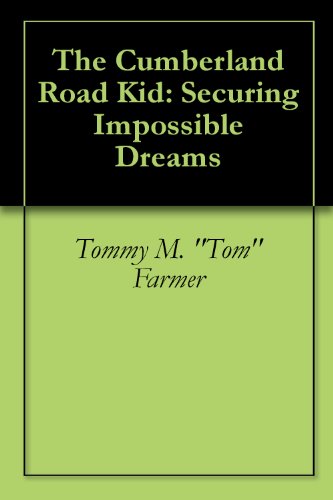 The Cumberland Road Kid: Securing Impossible Dreams (Kindle Edition)