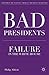 Bad Presidents: Failure in the White House (The Evolving American Presidency)
