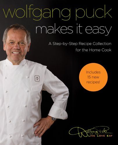 Wolfgang Puck Makes It Easy: A Step-by-Step Recipe Collection for the Home (Kindle Edition)