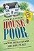 House Poor: How to Buy and ...