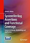 SystemVerilog Assertions and Functional Coverage: Guide to Language, Methodology and Applications