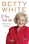 If You Ask Me by Betty   White