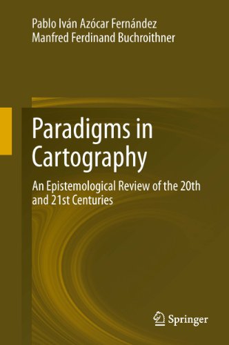 Paradigms in Cartography: An Epistemological Review of the 20th and 21st Centuries (Kindle Edition)