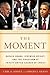 The Moment: Barack Obama, Jeremiah Wright, and the Firestorm at Trinity United Church of Christ