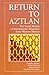 Return to Aztlan: The Social Process of International Migration from Western Mexico (Studies in Demography Book 1)