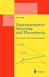 Supersymmetry: Structure and Phenomena: Extensions of the Standard Model (Lecture Notes in Physics Monographs Book 68)