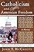 Catholicism and American Freedom: A History