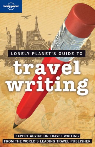 Lonely Planet's Guide to Travel Writing (Kindle Edition)