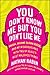You Don't Know Me but You Don't Like Me: Phish, Insane Clown Posse, and My Misadventures with Two of Music's Most Maligned Tribes