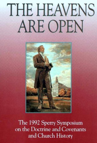 Heavens Are Open: The 1992 Sperry Symposium on the Doctrine and Covenants and Church History (Kindle Edition)