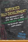 Supported Self-Development: How Managers Can Use the Skills They Already Have To Develop Their Employees