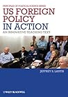 US Foreign Policy in Action: An Innovative Teaching Text (Principles of Political Science)