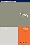 Piracy: Oxford Bibliographies Online Research Guide (Oxford Bibliographies Online Research Guides)