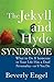 The Jekyll and Hyde Syndrome: What to Do If Someone in Your Life Has a Dual Personality - or If You Do