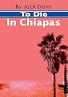 To Die In Chiapas To Die In Chiapas