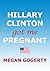 Hillary Clinton Got Me Pregnant