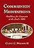 Communion Meditations:Guide...
