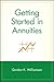 Getting Started in Annuities (Getting Started In... Book 20)