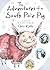 The Adventures of a South Pole Pig: A Novel of Snow and Courage