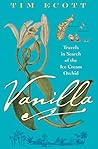 Vanilla: Travels in Search of the Ice Cream Orchid