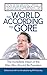 The World According to Gore: The Incredible Vision of the Man Who Should Be President
