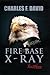 Fire Base X Ray: