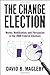 The Change Election: Money, Mobilization, and Persuasion in the 2008 Federal Elections