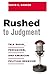 Rushed to Judgment: Talk Radio, Persuasion, and American Political Behavior (Power, Conflict, and Democracy: American Politics Into the 21st Century)