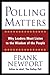 Polling Matters: Why Leaders Must Listen to the Wisdom of the People