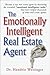 The Emotionally Intelligent Real Estate Agent
