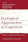 Ecological Approaches to Cognition: Essays in Honor of Ulric Neisser (Emory Symposia in Cognition)