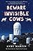 Beware Invisible Cows: My Search for the Soul of the Universe