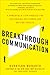 Breakthrough Communication: A Powerful 4-Step Process for Overcoming Resistance and Getting Results