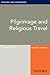 Pilgrimage and Religious Travel by Yousef Meri