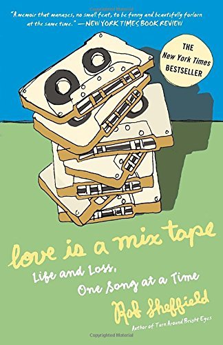 Love Is a Mix Tape: Life, Loss, and What I Listened To
