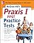 McGraw-Hill’s Praxis I PPST Practice Tests: 3 Reading Tests + 3 Writing Tests + 3 Mathematics Tests