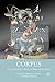 Corpus: An Interdisciplinary Reader on Bodies and Knowledge