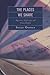 The Places We Share: Migration, Subjectivity, and Global Mobility (Program in Migration and Refugee Studies)