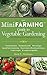 Mini Farming Guide to Vegetable Gardening: Self-Sufficiency from Asparagus to Zucchini (Mini Farming Guides)