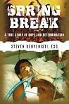 Spring Break: A True Story of Hope and Determination Spring Break: A True Story of Hope and Determination
